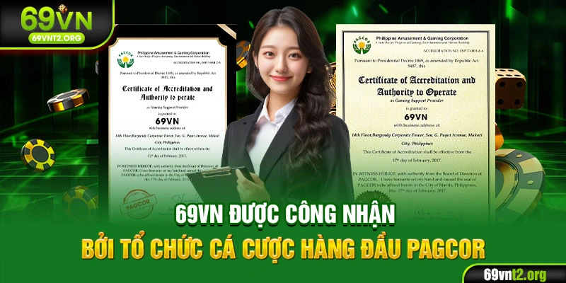 69VN được công nhận bởi tổ chức cá cược hàng đầu PAGCOR