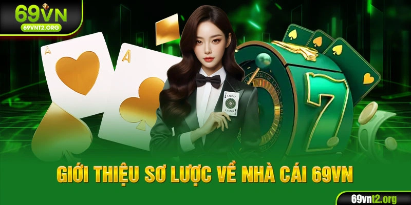 Giới thiệu sơ lược về nhà cái 69VN